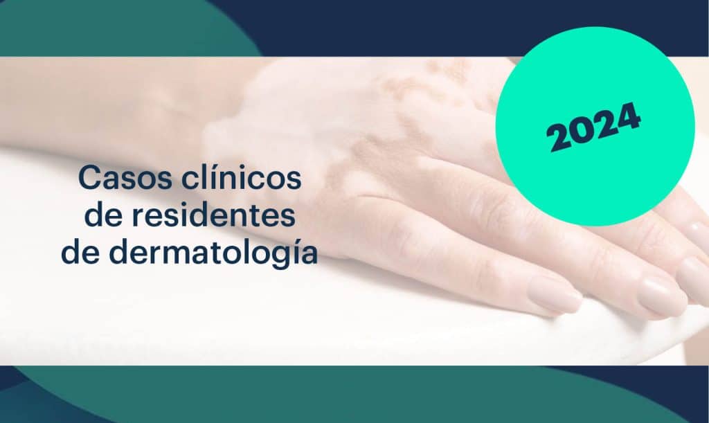 Casos clinicos residentes dermatologia 2024