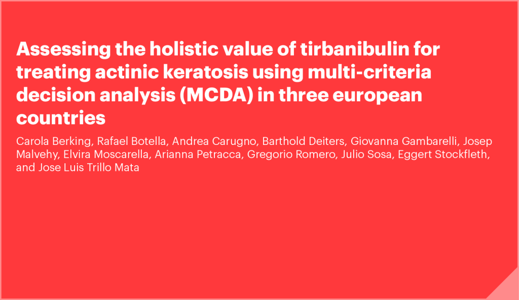 Assessing the holistic value of tirbanibulin for treating actinic keratosis using multi-criteria decision analysis (MCDA) in three european countries