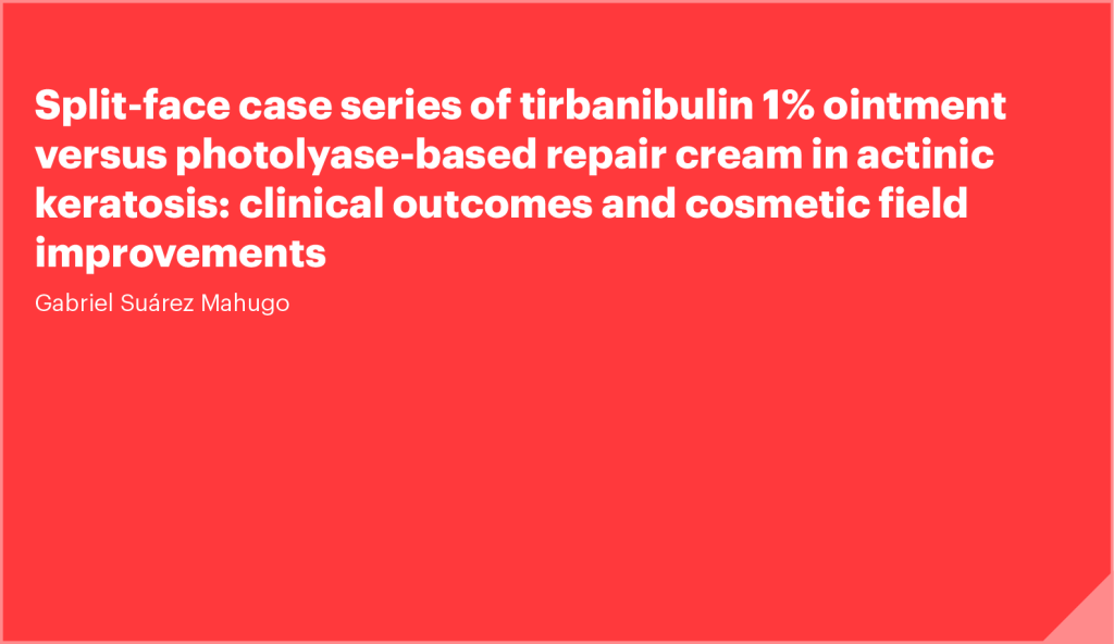 Split-face case series of tirbanibulin 1% ointment versus photolyase-based repair cream in actinic keratosis