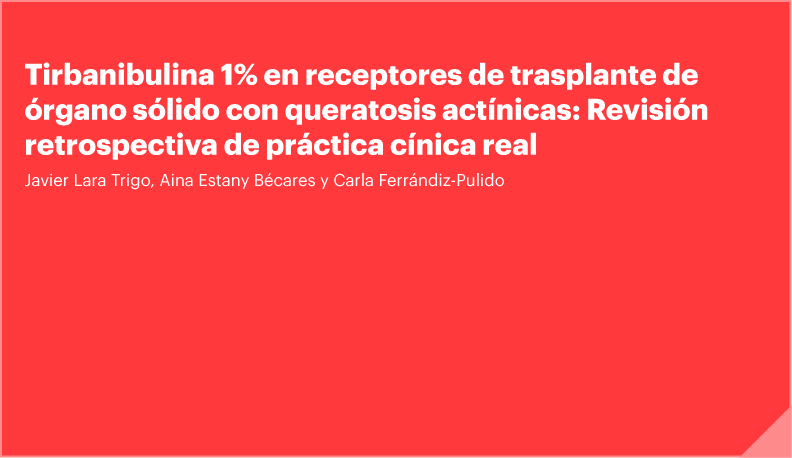 Tirbanibulina1% en receptores de trasplante de órgano sólido con queratosis actínicas